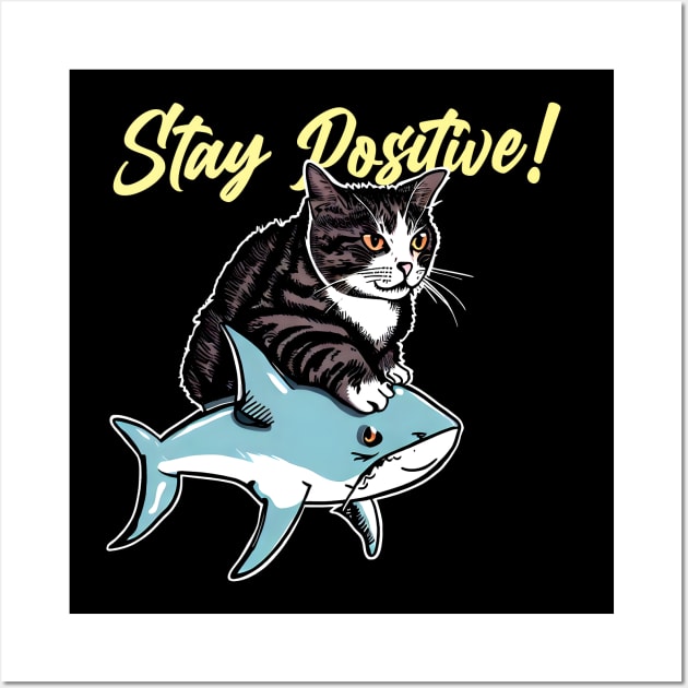 Stay Positive ! Funny Cat ride shark Wall Art by T-shirt US